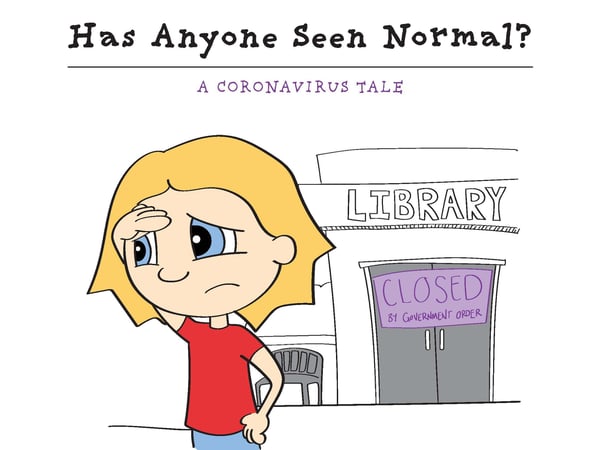 “Has Anyone Seen Normal? A Coronavirus Tale.”